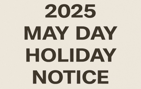 2025 May Day Holiday Notice